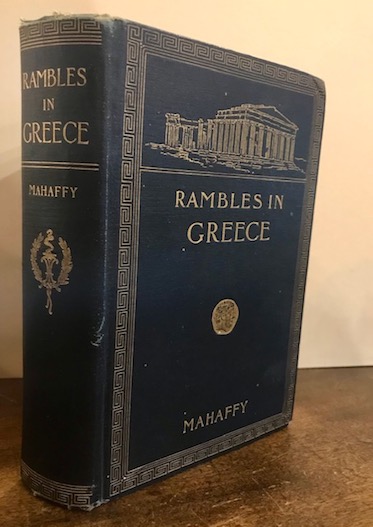 John Pentland Mahaffy Rambles and studies in Greece s.d. (1900 ca.) Philadelphia The International Press - The John C. Winston Co.